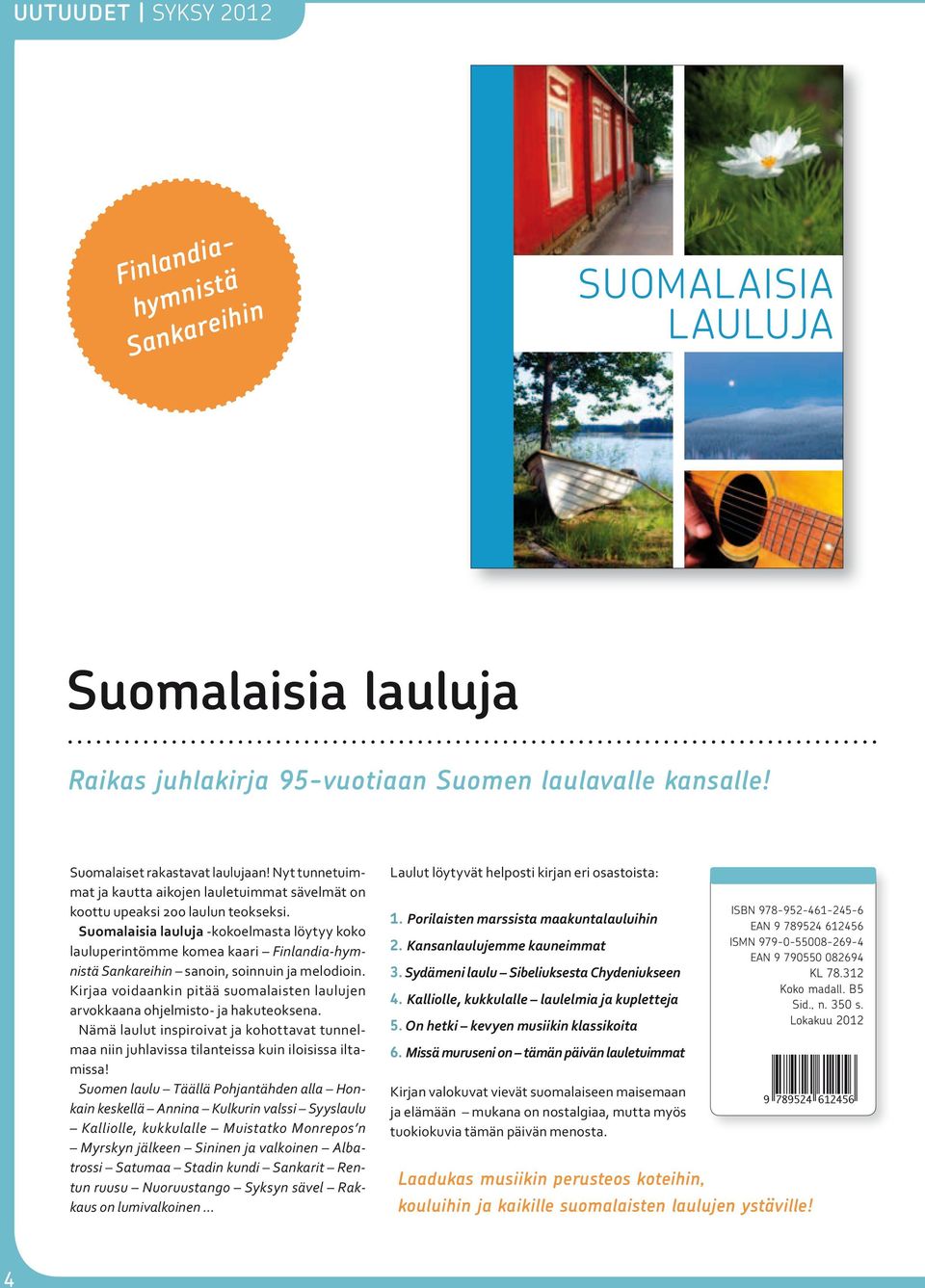 Suomalaisia lauluja -kokoelmasta löytyy koko lauluperintömme komea kaari Finlandia-hymnistä Sankareihin sanoin, soinnuin ja melodioin.