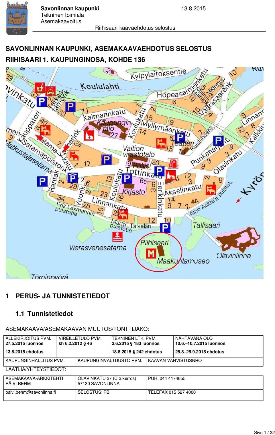 6. 10.7.2015 luonnos 13.8.2015 ehdotus 18.8.2015 242 ehdotus 25.8 25.9.2015 ehdotus KAUPUNGINHALLITUS PVM.