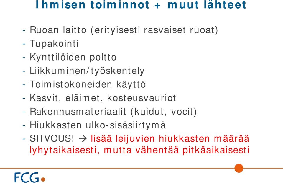 Kasvit, eläimet, kosteusvauriot - Rakennusmateriaalit (kuidut, vocit) - Hiukkasten