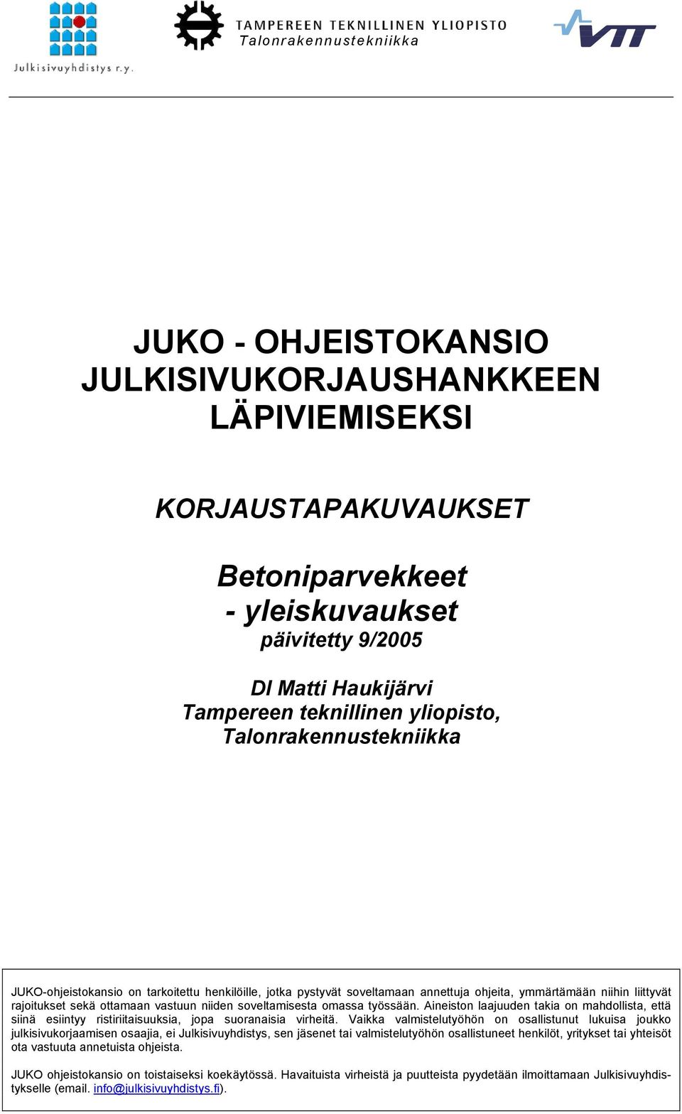 soveltamisesta omassa työssään. Aineiston laajuuden takia on mahdollista, että siinä esiintyy ristiriitaisuuksia, jopa suoranaisia virheitä.