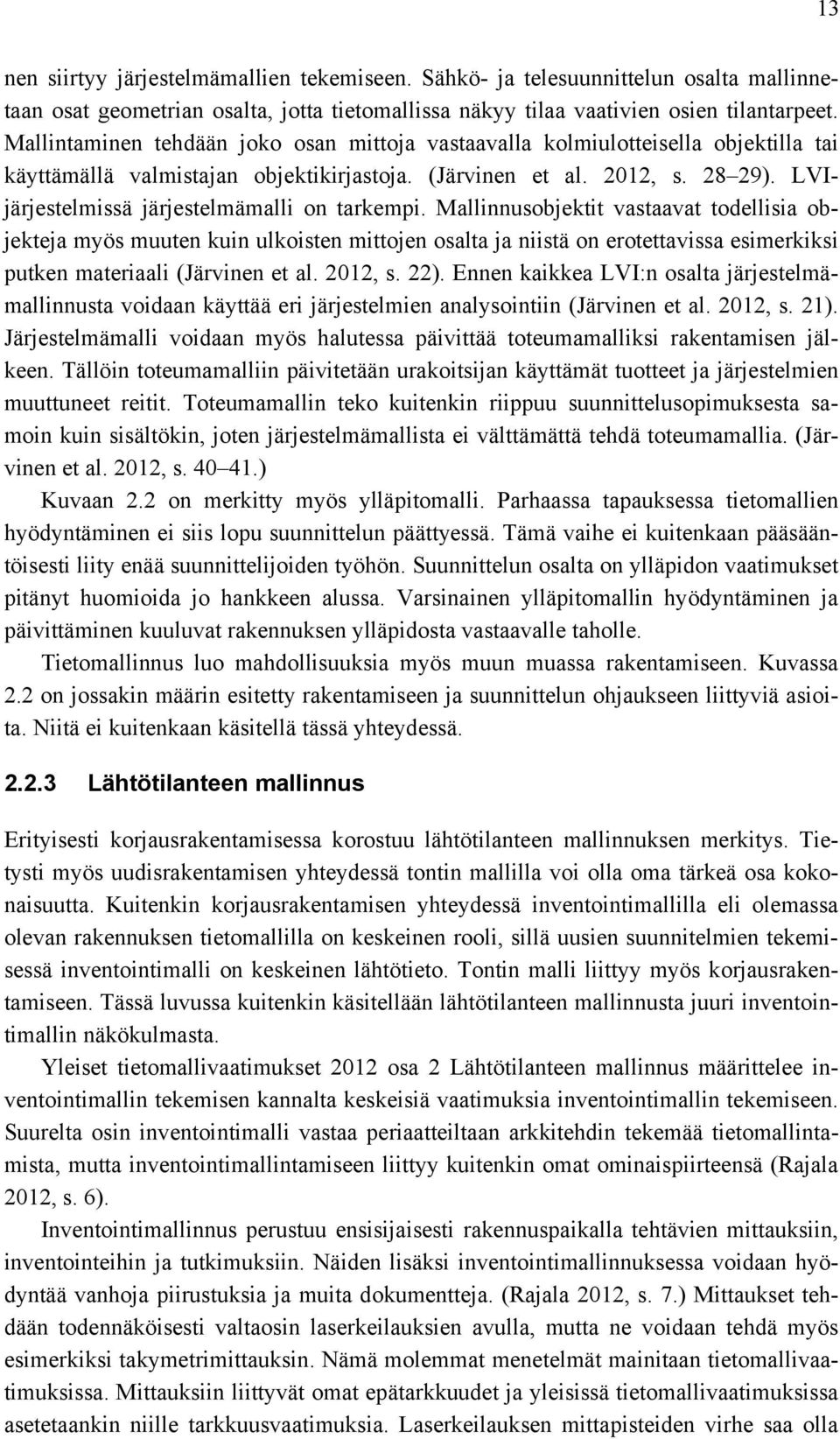 LVIjärjestelmissä järjestelmämalli on tarkempi.