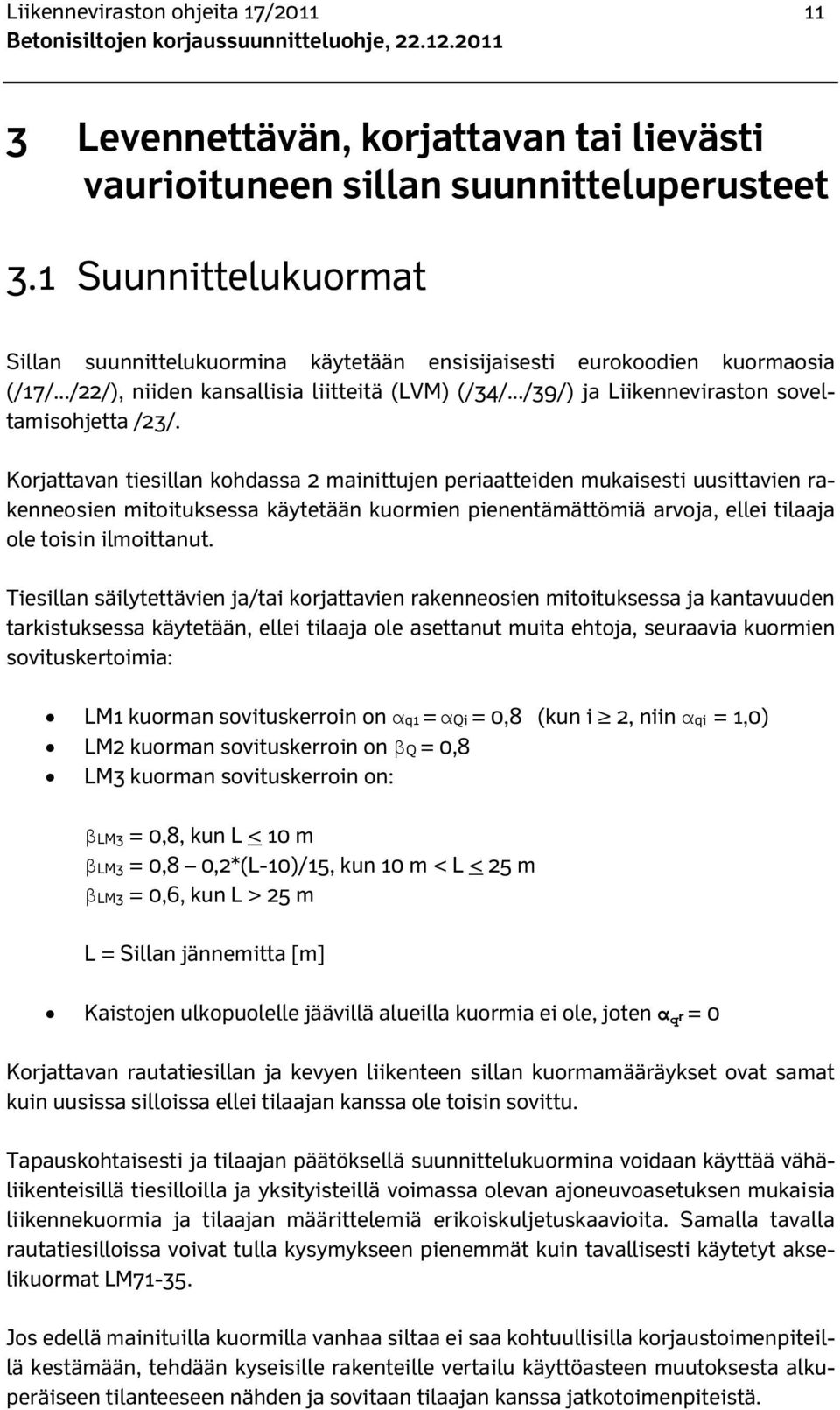 ../39/) ja Liikenneviraston soveltamisohjetta /23/.