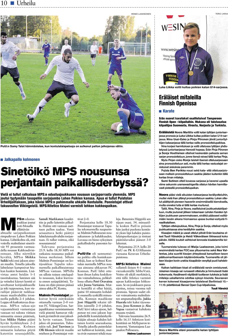 PuiU:n Samy Talat hämmästelee, kun kontulalaispelaaja on sulkenut pallon jalkojensa väliin. Jalkapallo kolmonen Sinetöikö MPS nousunsa perjantain paikallisderbyssä?