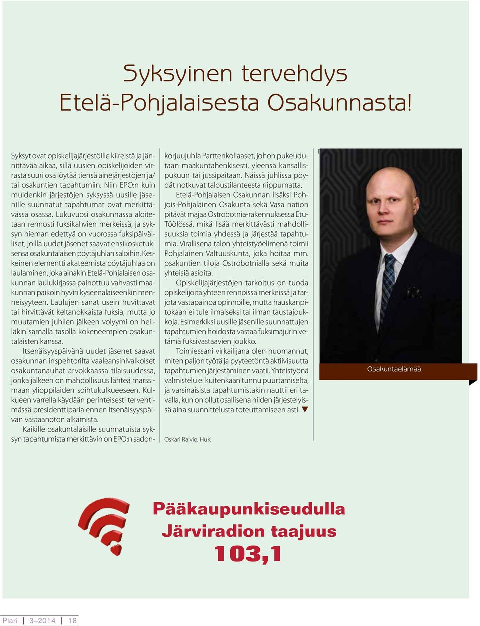 Niin EPO:n kuin muidenkin järjestöjen syksyssä uusille jäsenille suunnatut tapahtumat ovat merkittävässä osassa.