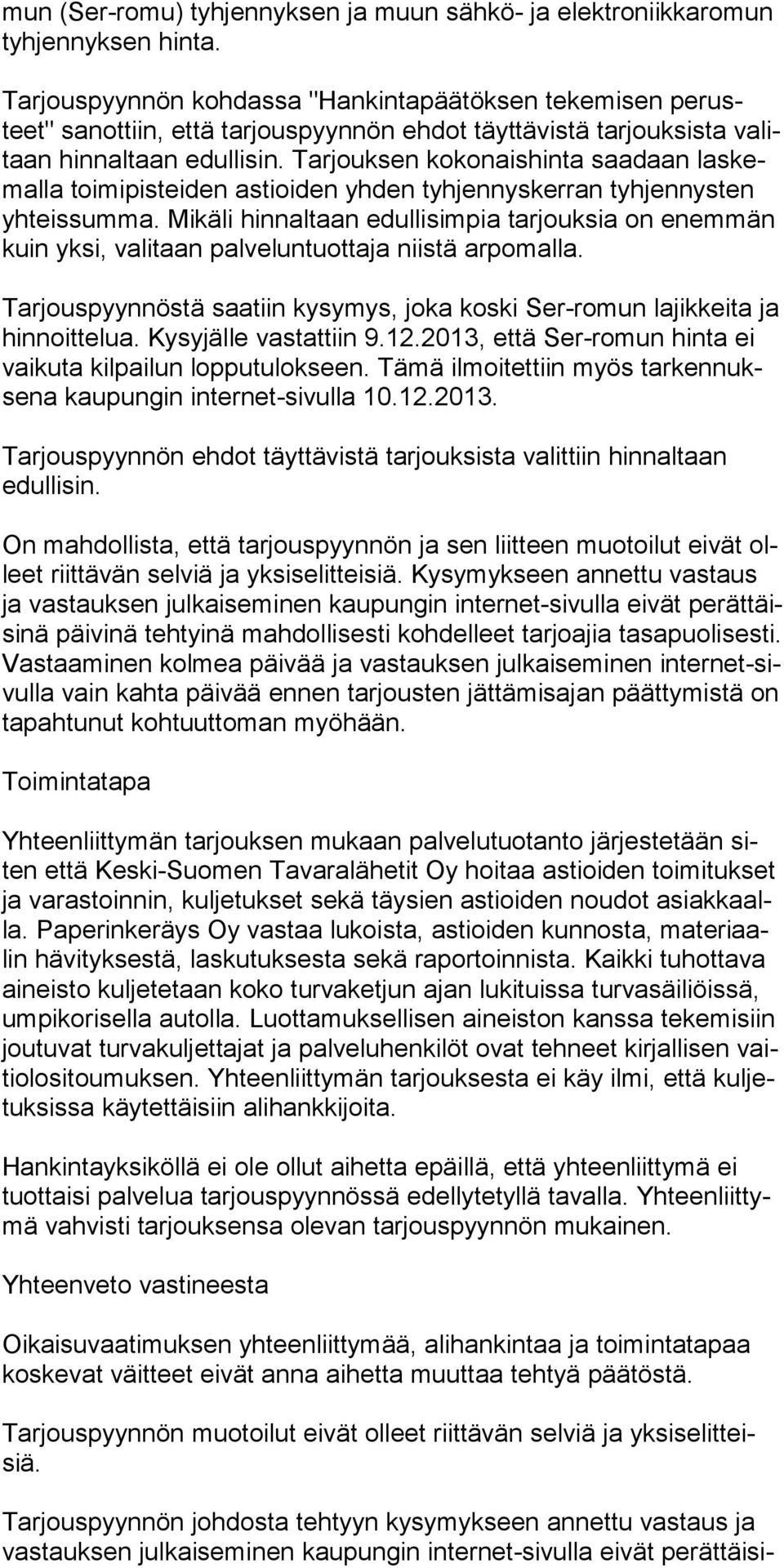 Tarjouksen kokonaishinta saadaan laskemalla toimipisteiden astioi den yhden tyhjennyskerran tyhjennysten yhteissumma.