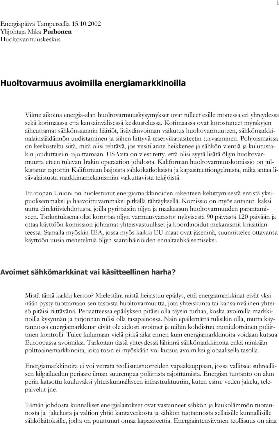 kotimaassa että kansainvälisessä keskustelussa.