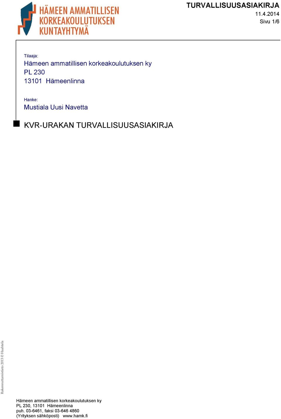 TURVALLISUUSASIAKIRJA Hämeen ammatillisen korkeakoulutuksen ky PL 230,