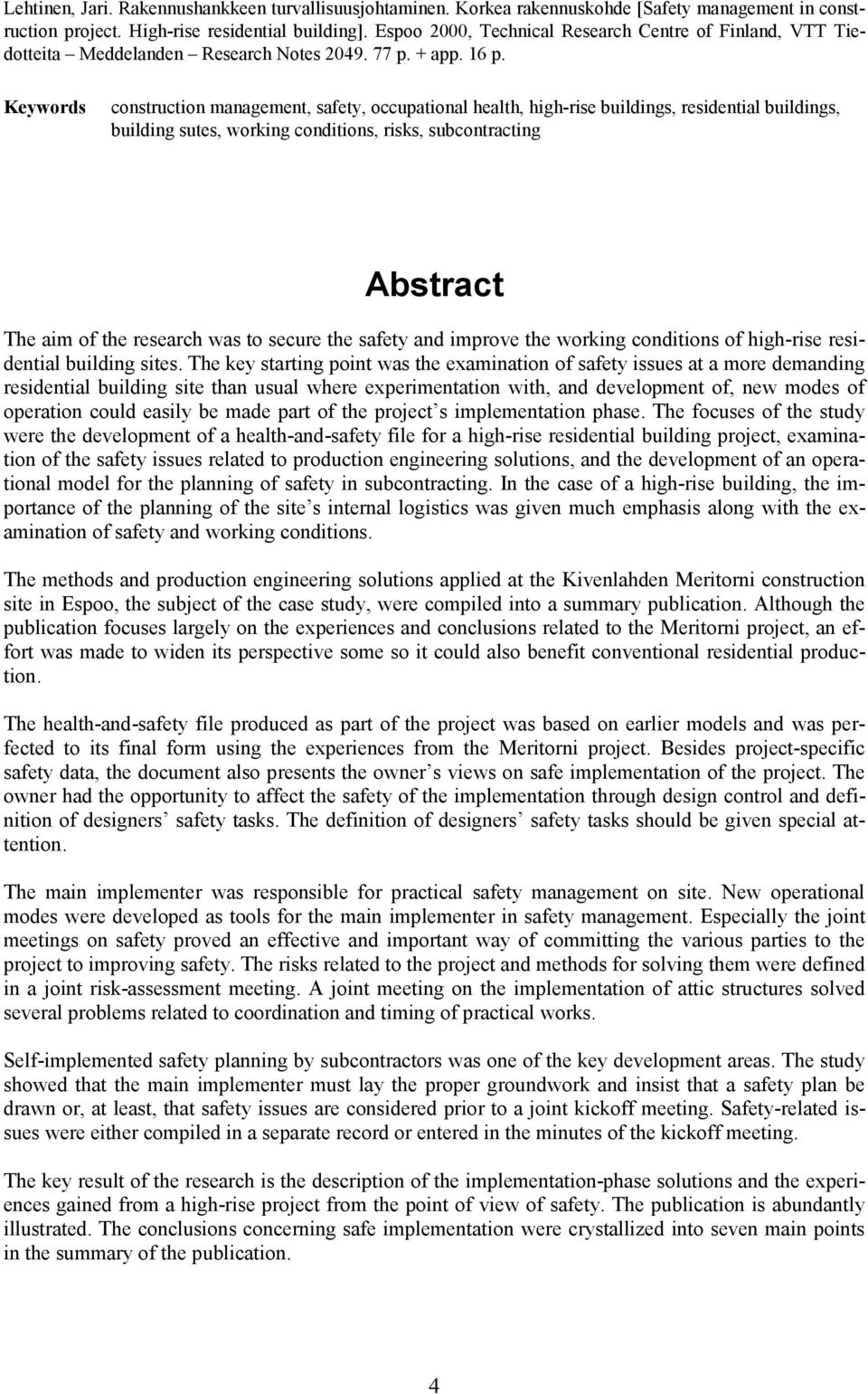 Keywords construction management, safety, occupational health, high-rise buildings, residential buildings, building sutes, working conditions, risks, subcontracting Abstract The aim of the research