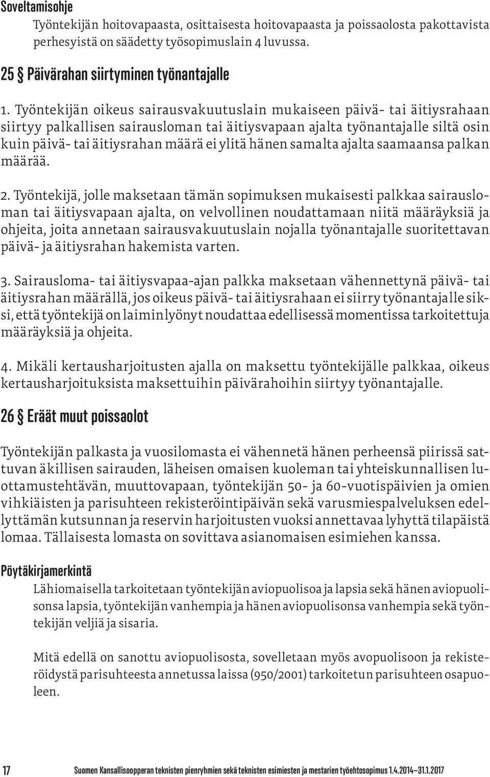 hänen samalta ajalta saamaansa palkan määrää. 2.