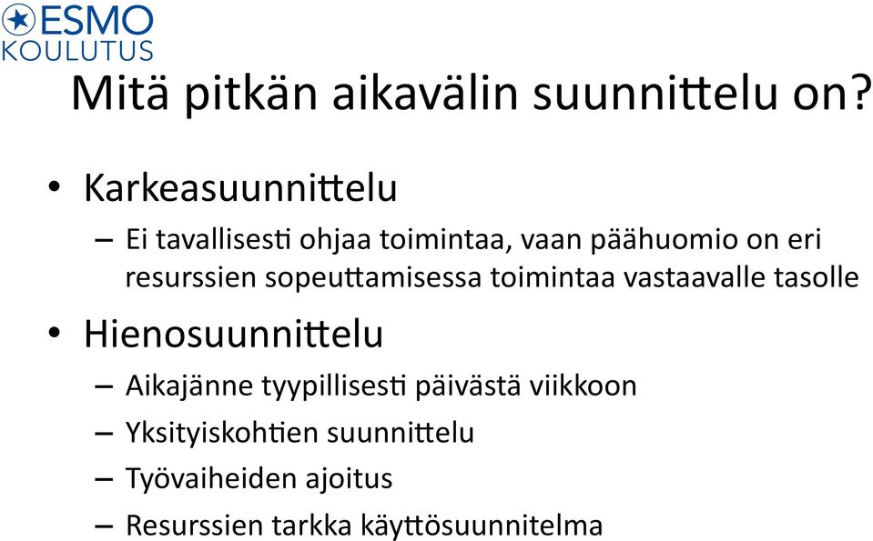 vastaavalle tasolle Hienosuunni;elu Aikajänne tyypillises?