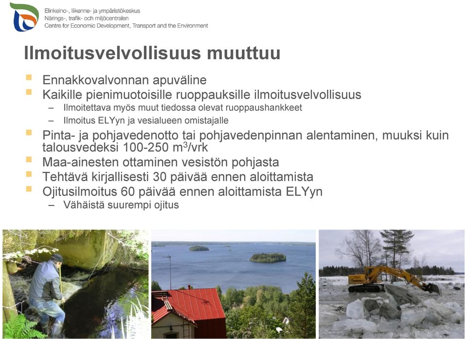 pohjavedenotto tai pohjavedenpinnan alentaminen, muuksi kuin talousvedeksi 100-250 m 3 /vrk Maa-ainesten ottaminen