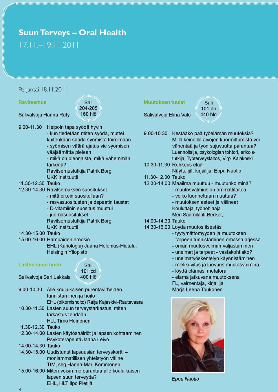 tärkeää? Ravitsemustutkija Patrik Borg UKK Instituutti 11.30-12.30 Tauko 12.30-14.30 Ravitsemuksen suositukset - mitä oikein suositellaan?