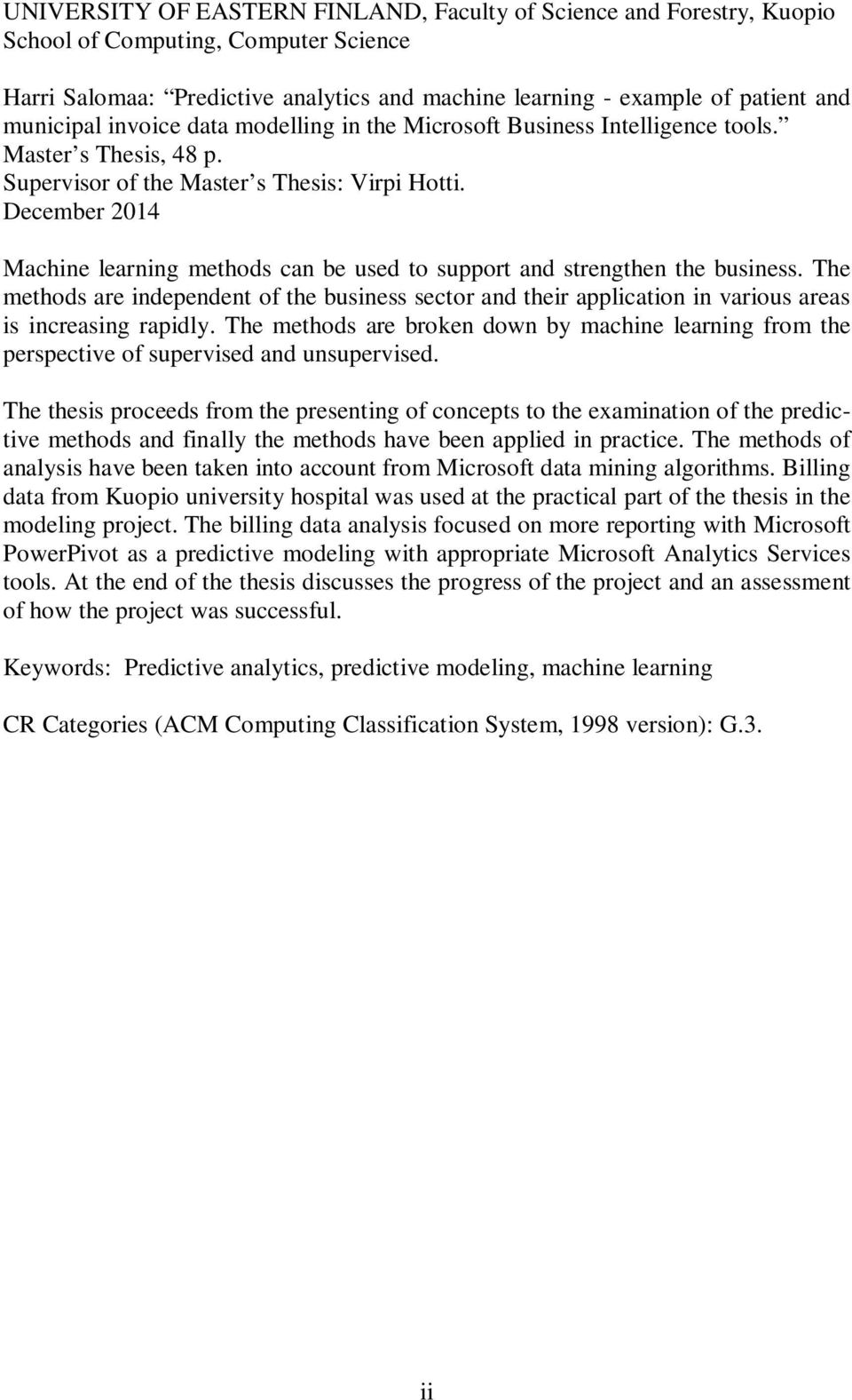 December 2014 Machine learning methods can be used to support and strengthen the business.