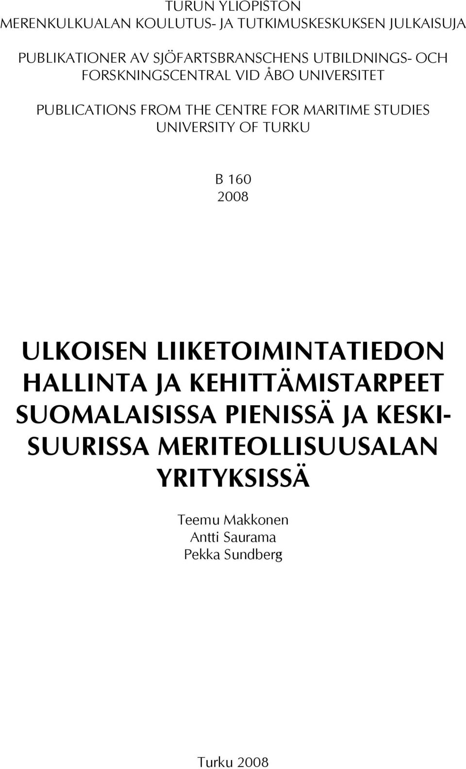 MARITIME STUDIES UNIVERSITY OF TURKU B 160 2008 ULKOISEN LIIKETOIMINTATIEDON HALLINTA JA KEHITTÄMISTARPEET