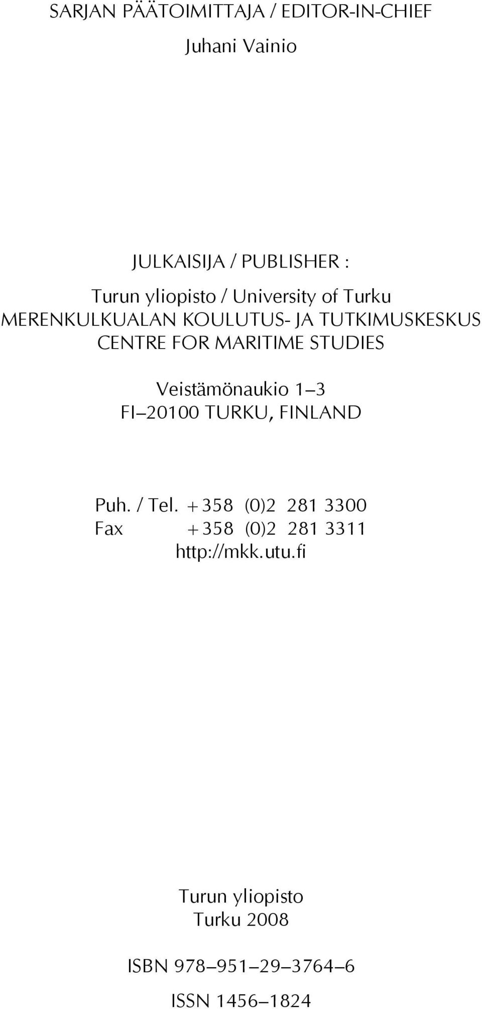 MARITIME STUDIES Veistämönaukio 1 3 FI 20100 TURKU, FINLAND Puh. / Tel.