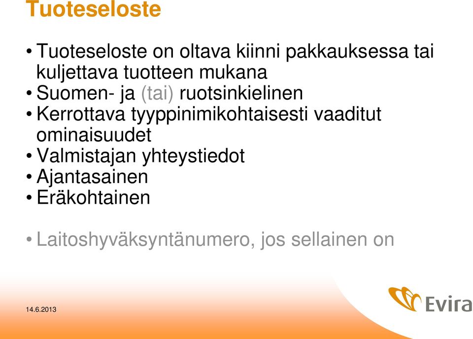 Kerrottava tyyppinimikohtaisesti vaaditut ominaisuudet Valmistajan