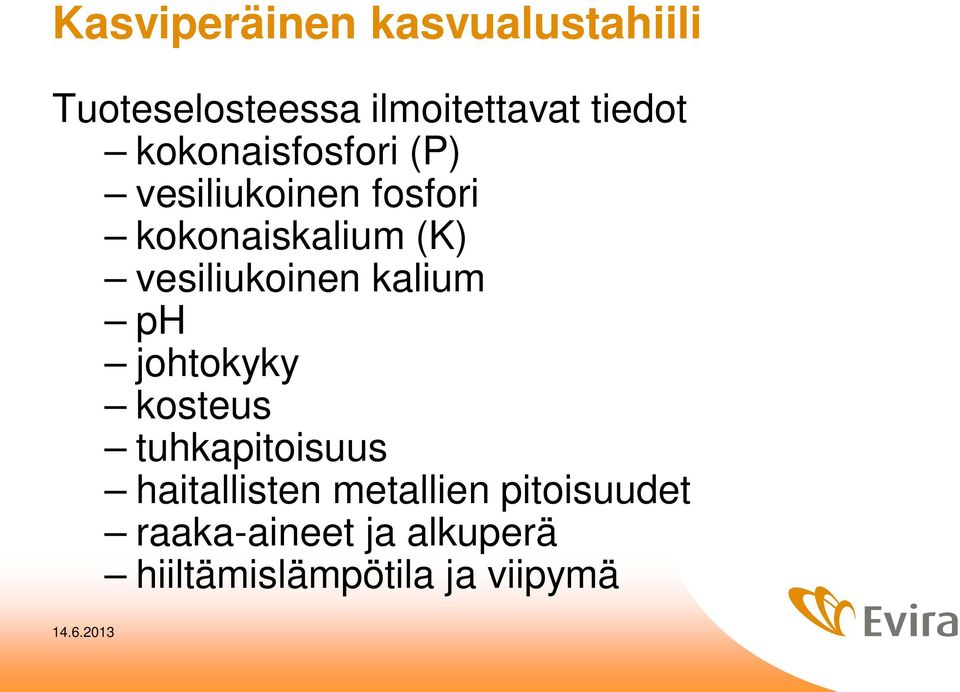 vesiliukoinen kalium ph johtokyky kosteus tuhkapitoisuus