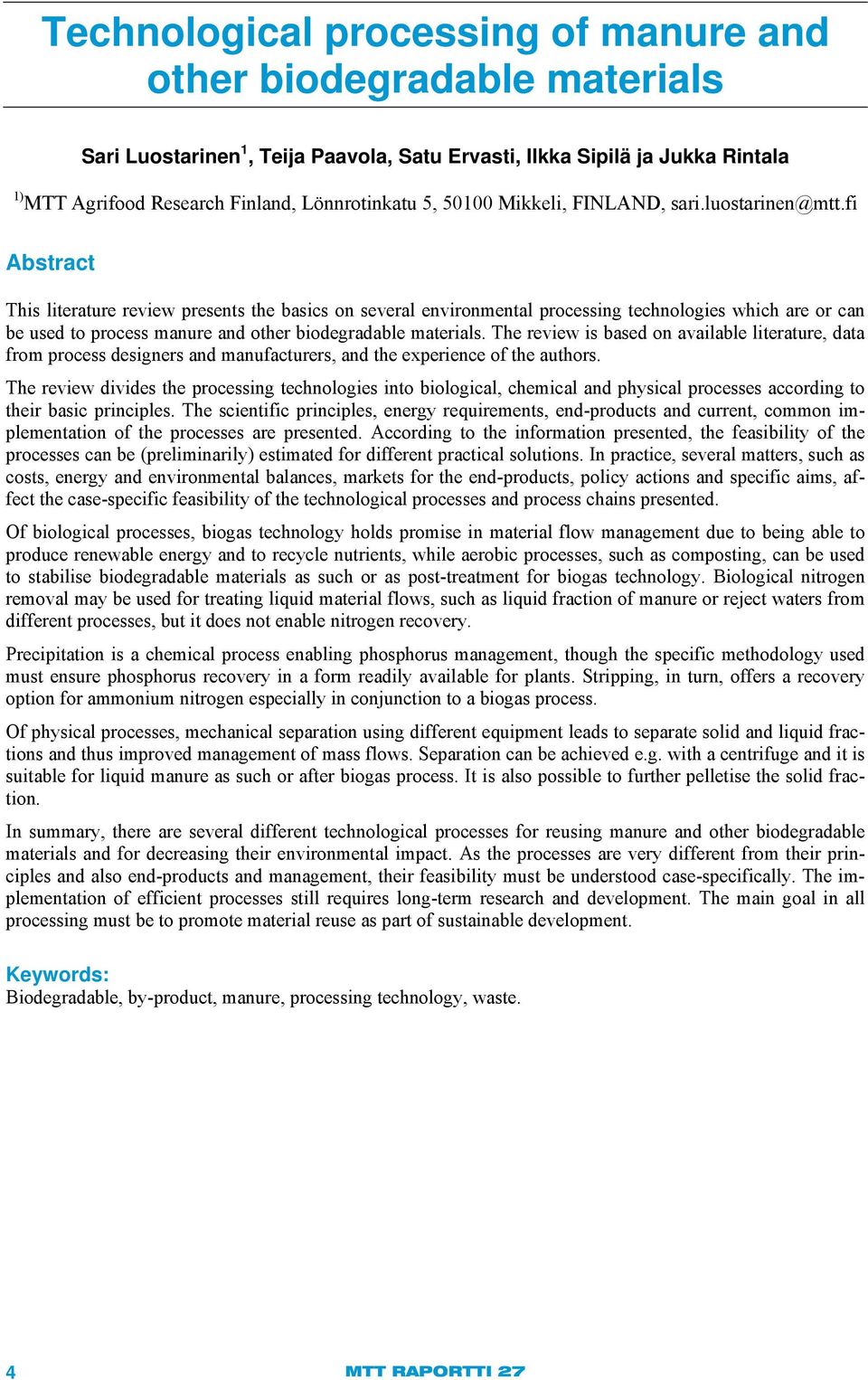 fi Abstract This literature review presents the basics on several environmental processing technologies which are or can be used to process manure and other biodegradable materials.