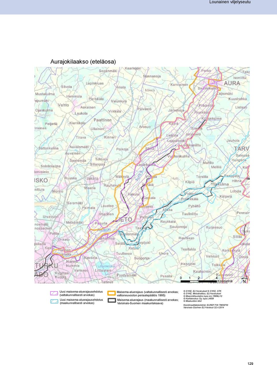 Maisema-aluerajaus (maakunnallisesti arvokas; Varsinais-Suomen maakuntakaava) SYKE, ELY-keskukset SYKE, GTK SYKE, Metsähallitus, ELY-keskukset