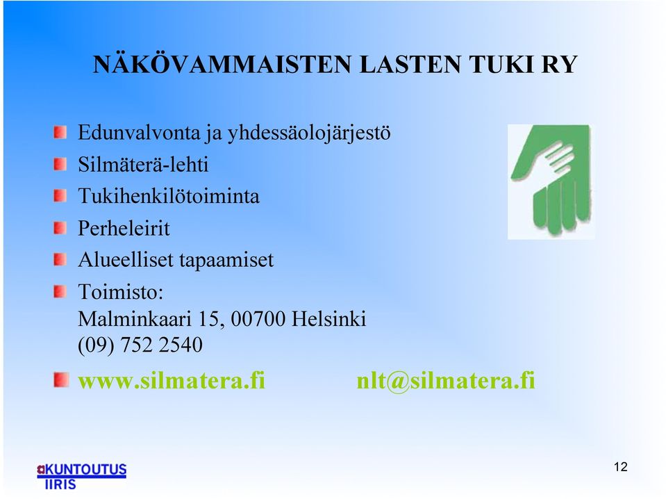 " Tukihenkilötoiminta! " Perheleirit!