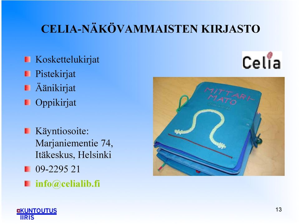 " Äänikirjat! " Oppikirjat!