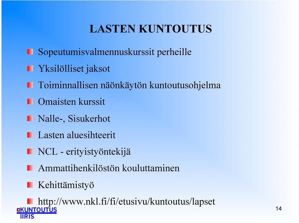" Nalle-, Sisukerhot! " Lasten aluesihteerit! " NCL - erityistyöntekijä!