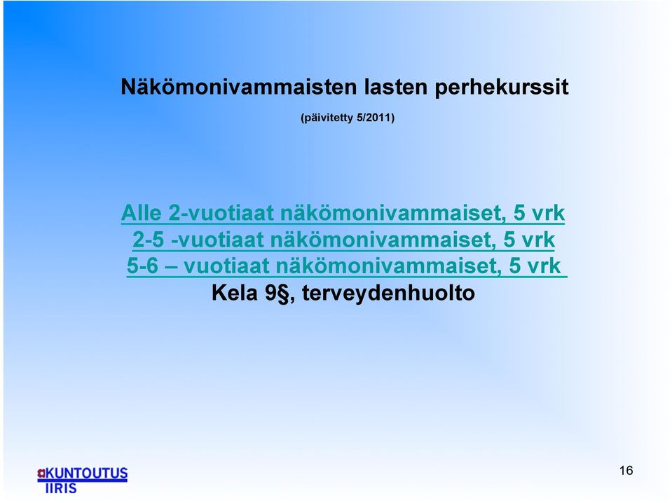 2-5 -vuotiaat näkömonivammaiset, 5 vrk 5-6