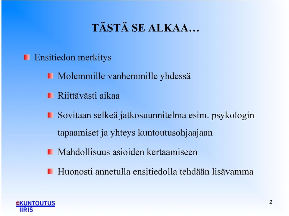 " Sovitaan selkeä jatkosuunnitelma esim.