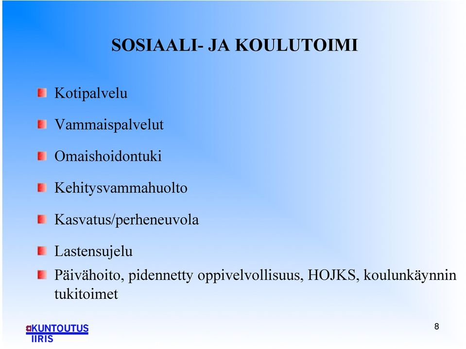" Kehitysvammahuolto! " Kasvatus/perheneuvola!