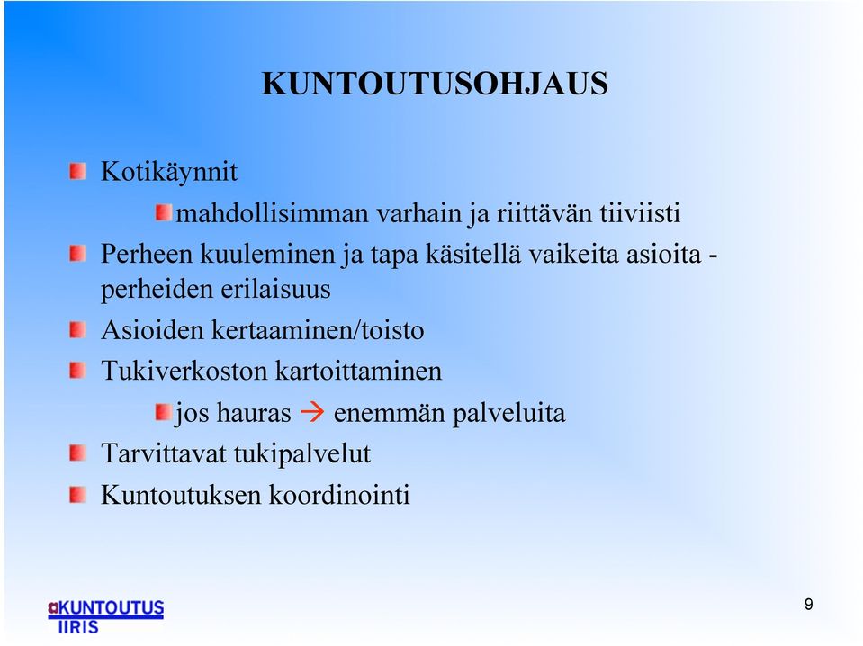 " Asioiden kertaaminen/toisto! " Tukiverkoston kartoittaminen! "jos hauras!