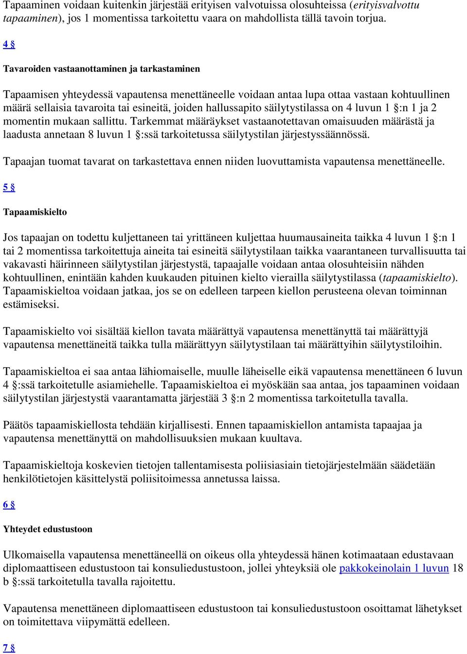 säilytystilassa on 4 luvun :n 1 ja 2 momentin mukaan sallittu.