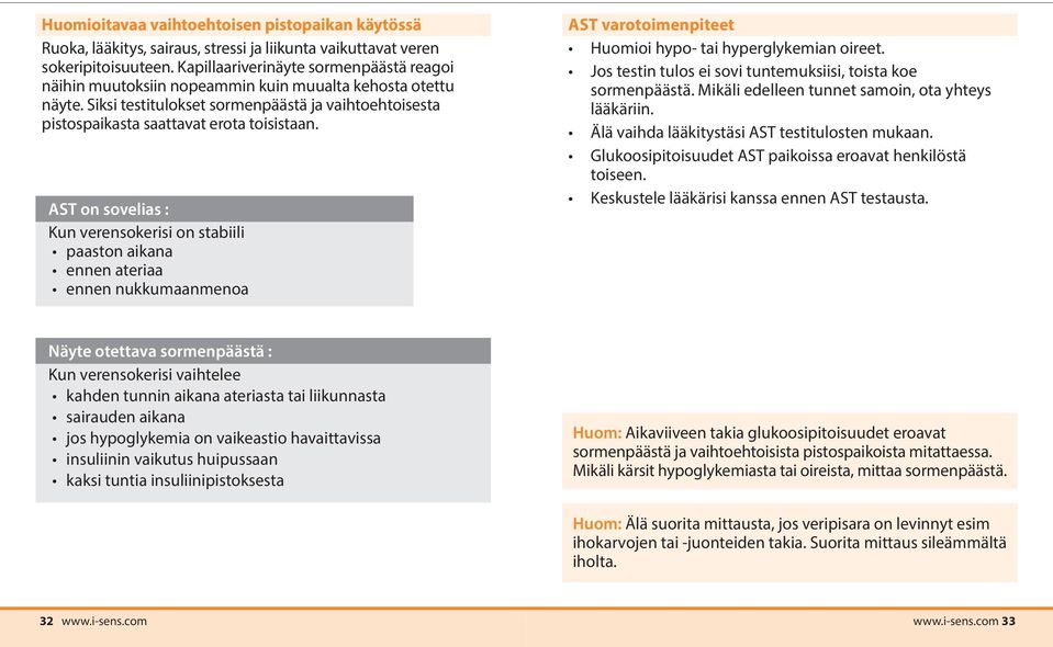 AST on sovelias : Kun verensokerisi on stabiili paaston aikana ennen ateriaa ennen nukkumaanmenoa AST varotoimenpiteet Huomioi hypo- tai hyperglykemian oireet.