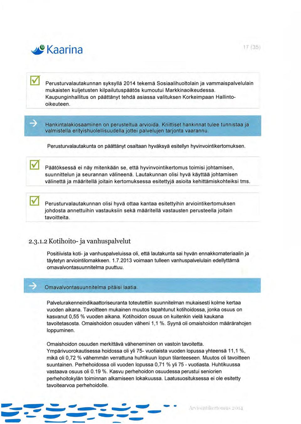 Kriittiset lflal'lkinnat tulee tunnistaa ja valmistella erityishuolellisuudella jottei palvelujen tarjonta vaarannu.