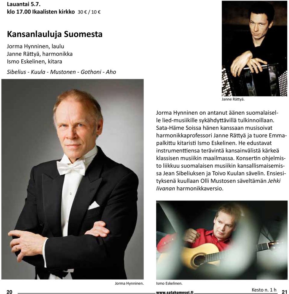 Jorma Hynninen on antanut äänen suomalaiselle lied-musiikille sykähdyttävillä tulkinnoillaan.
