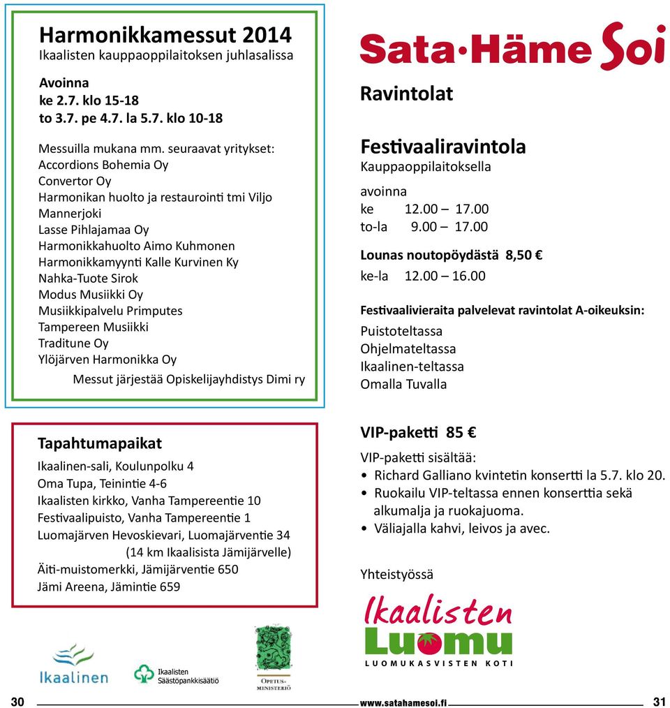 Nahka-Tuote Sirok Modus Musiikki Oy Musiikkipalvelu Primputes Tampereen Musiikki Traditune Oy Ylöjärven Harmonikka Oy Messut järjestää Opiskelijayhdistys Dimi ry Ravintolat Festivaaliravintola
