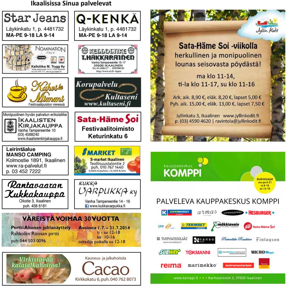 fi 458 fax 7377 (03) 458 7377 Festivaalipuiston vieressä Monipuolinen hyvän palvelun erikoisliike Vanha Tampereentie 10 (03) 4588240 www.ikaalistenkirjakauppa.