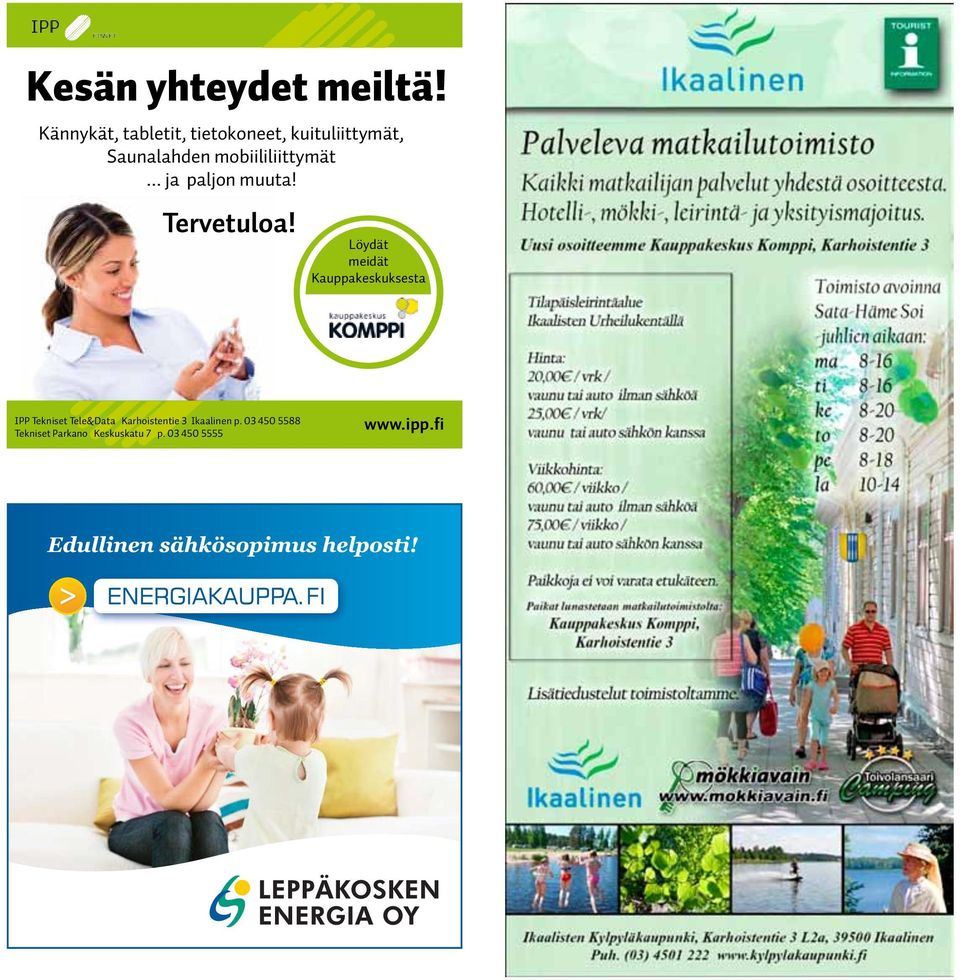 mobiililiittymät... ja paljon muuta! Tervetuloa!