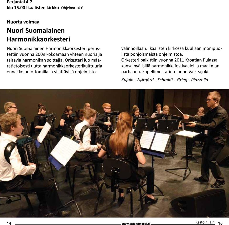 yhteen nuoria ja taitavia harmonikan soittajia.