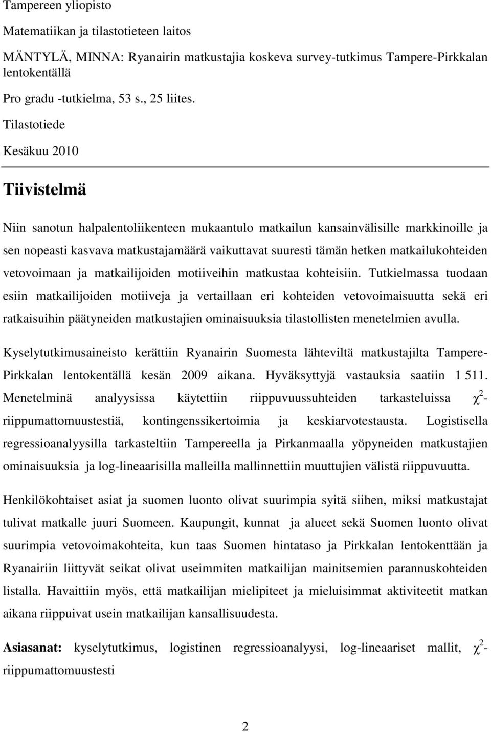 matkailukohteiden vetovoimaan ja matkailijoiden motiiveihin matkustaa kohteisiin.