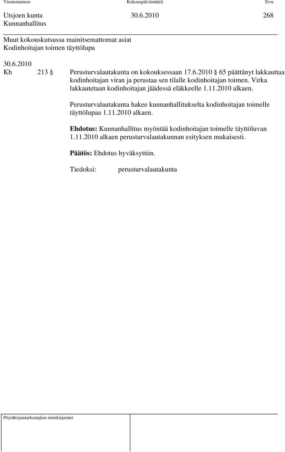 Perusturvalautakunta hakee kunnanhallitukselta kodinhoitajan toimelle täyttölupaa 1.11.2010 alkaen.