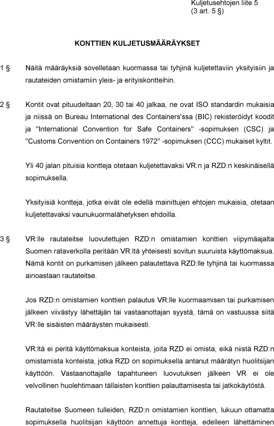 Containers" -sopimuksen (CSC) ja "Customs Convention on Containers 1972" -sopimuksen (CCC) mukaiset kyltit.