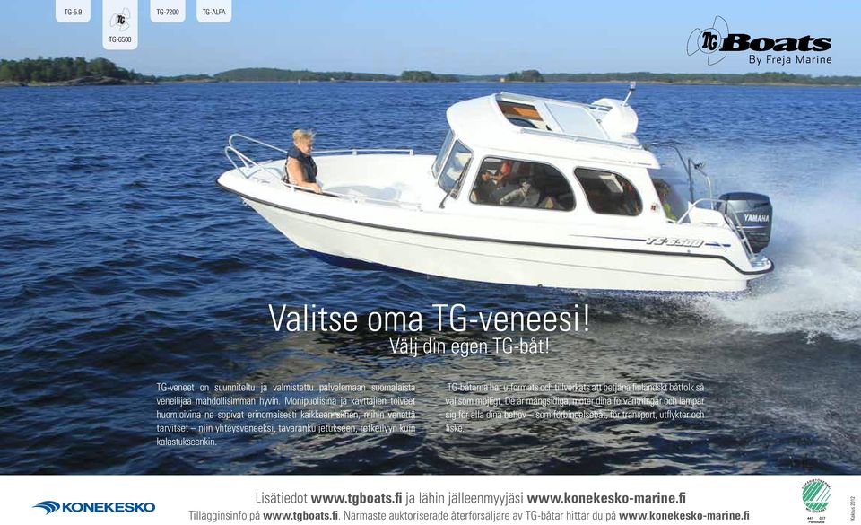 TG-båtarna har utformats och tillverkats att betjäna finländskt båtfolk så väl som möjligt.