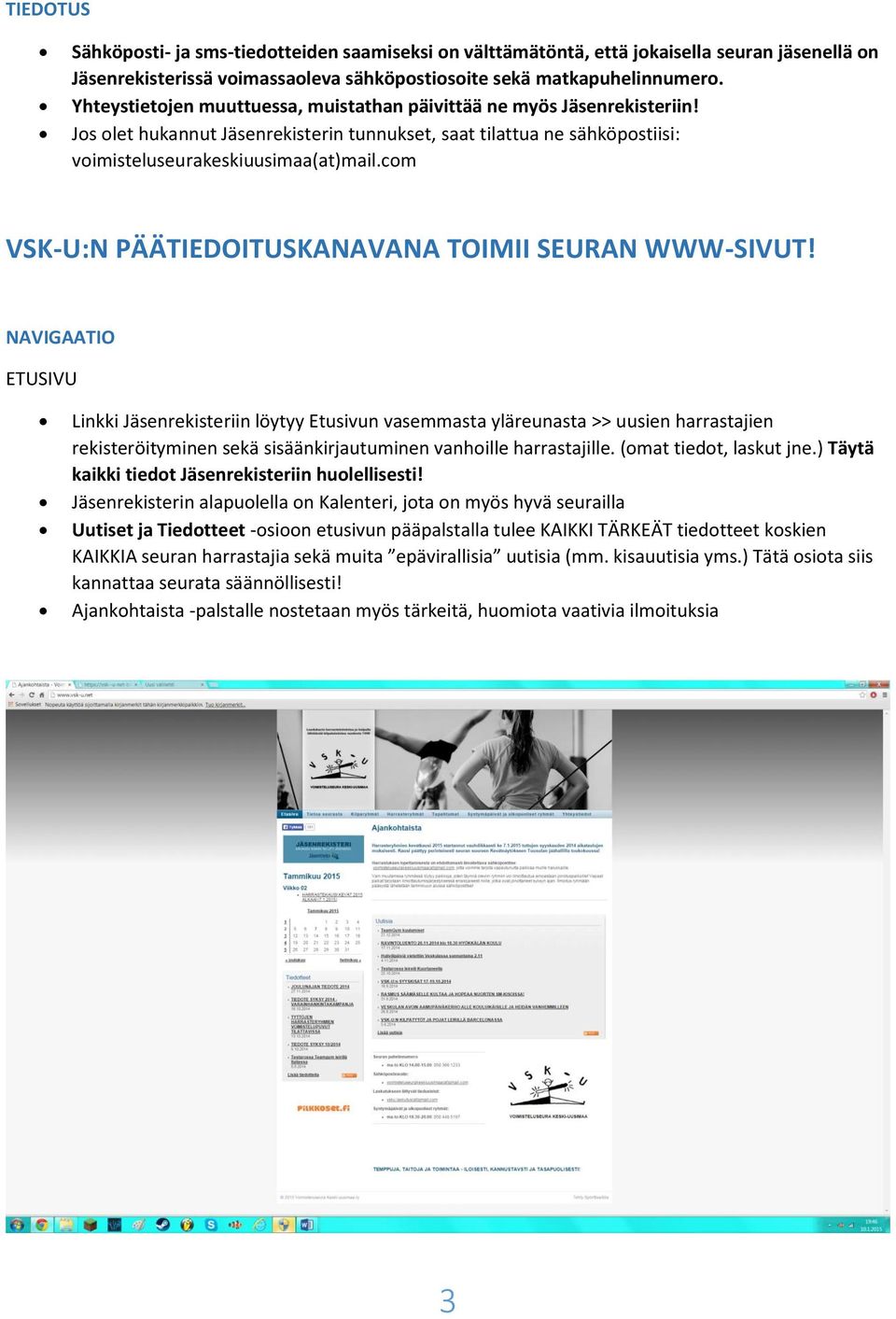 com VSK-U:N PÄÄTIEDOITUSKANAVANA TOIMII SEURAN WWW-SIVUT!