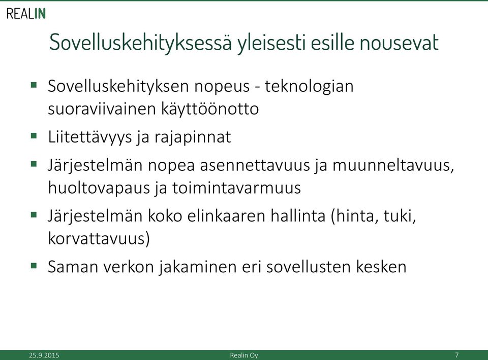 nopea asennettavuus ja muunneltavuus, huoltovapaus ja toimintavarmuus Järjestelmän koko