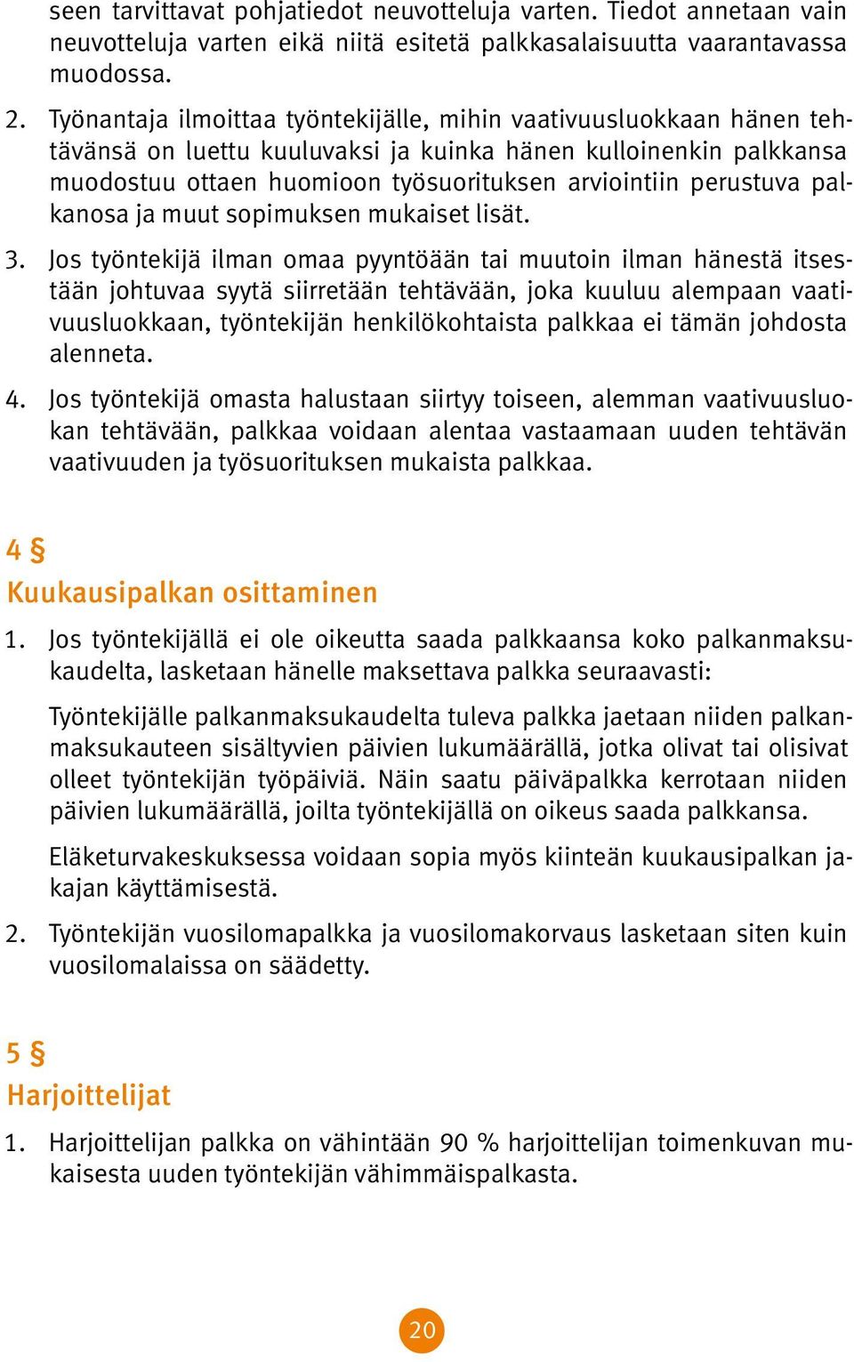 palkanosa ja muut sopimuksen mukaiset lisät. 3.