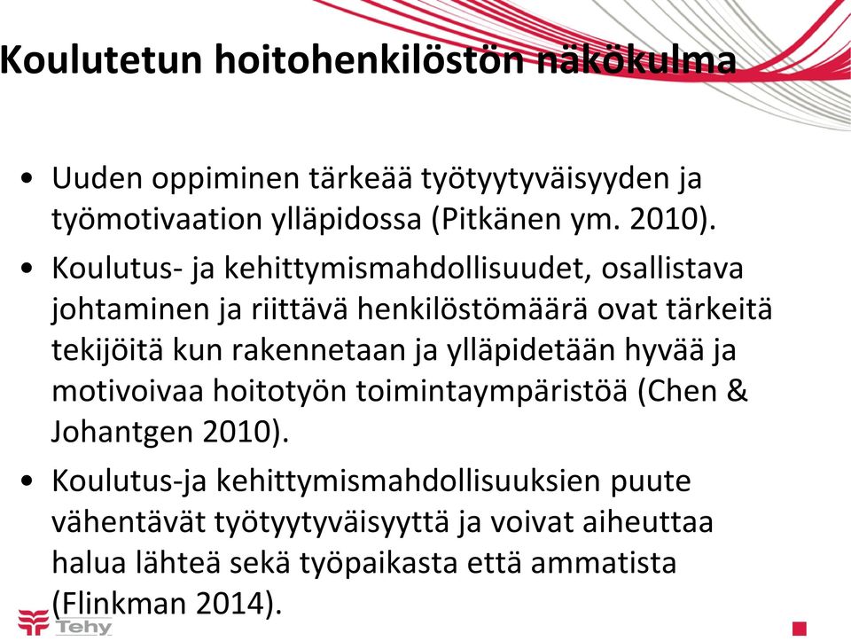 Koulutus- ja kehittymismahdollisuudet, osallistava johtaminen ja riittävä henkilöstömäärä ovat tärkeitä tekijöitä kun