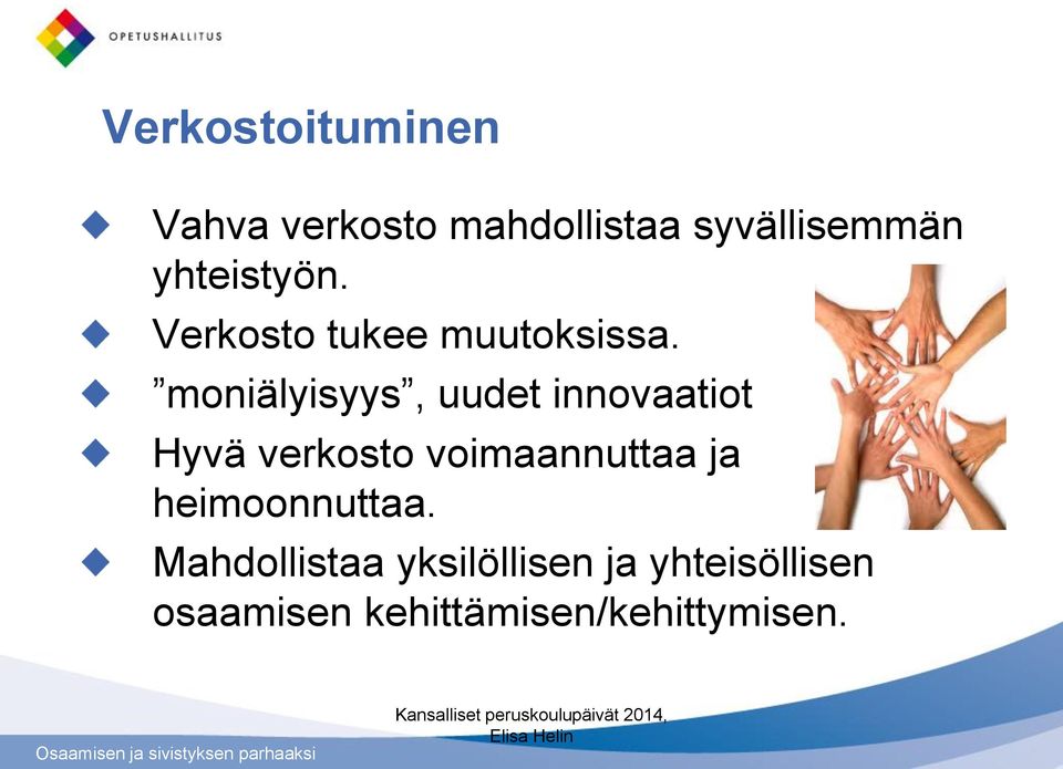 moniälyisyys, uudet innovaatiot Hyvä verkosto voimaannuttaa ja