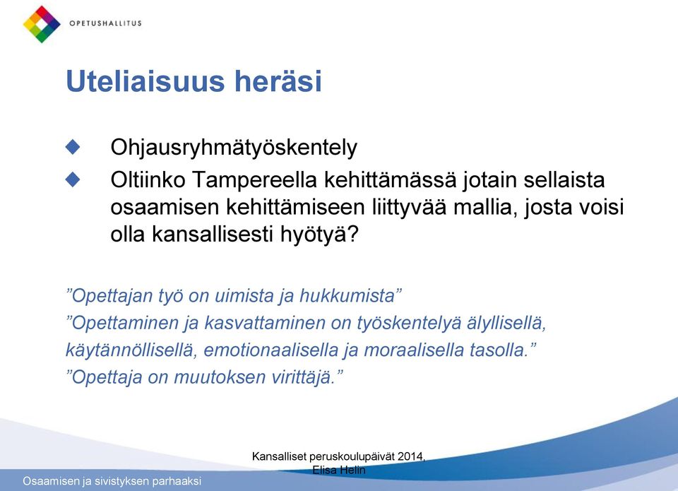 Opettajan työ on uimista ja hukkumista Opettaminen ja kasvattaminen on työskentelyä