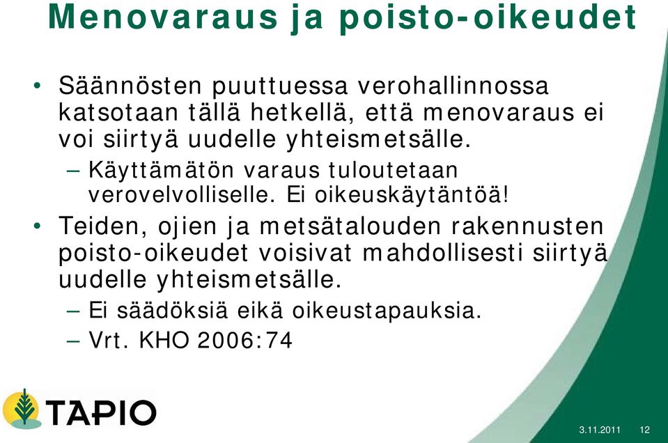 Käyttämätön varaus tuloutetaan verovelvolliselle. Ei oikeuskäytäntöä!