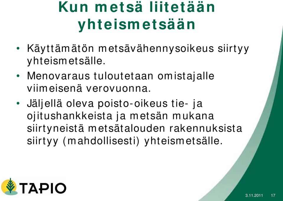 Jäljellä oleva poisto-oikeus tie- ja ojitushankkeista ja metsän mukana